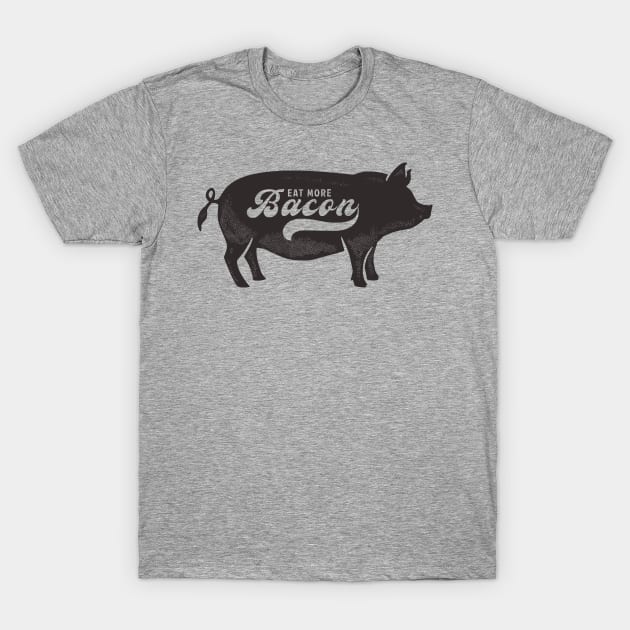 Eat More Bacon T-Shirt by YinzGuys